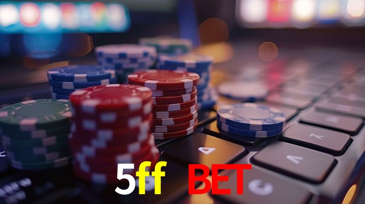 5ff bet - cassino ao vivo